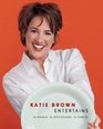 Katie Brown Entertains 16 Menus 16 Occasions 16 Tables