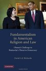 Fundamentalism in American Religion and Law Obama's Challenge to Patriarchy's Threat to Democracy