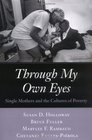 Through My Own Eyes  Single Mothers and the Cultures of Poverty