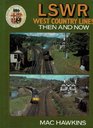 The LSWR West Country Lines Then and Now