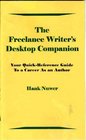 The Freelance Writer's Desktop Companion Your QuickReference Guide to a Career As an Author