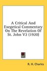 A Critical And Exegetical Commentary On The Revelation Of St John V2
