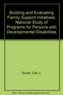 Building and Evaluating Family Support Initiatives A National Study of Programs for Persons With Developmental Disabilities