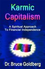 Karmic Capitalism A Spiritual Approach to Financial Independence
