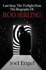 Last Stop the Twilight Zone The Biography of Rod Serling