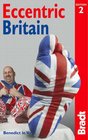Eccentric Britain 2nd The Bradt Guide to Britain's Follies and Foibles