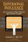Impersonal Influence  How Perceptions of Mass Collectives Affect Political Attitudes
