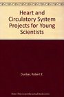 Heart and Circulatory System Projects for Young Scientists