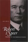 Robert E Speer Prophet of the American Church