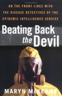 Beating Back the Devil  On the Front Lines with the Disease Detectives of the Epidemic Intelligence Service