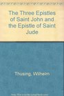 The Three Epistles of Saint John and the Epistle of Saint Jude