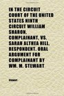 In the Circuit Court of the United States Ninth Circuit William Sharon Complainant Vs Sarah Althea Hill Respondent Oral Argument for