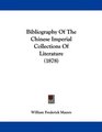 Bibliography Of The Chinese Imperial Collections Of Literature