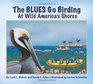 The BLUES Go Birding at Wild America's Shores (The BLUES Go Birding Series)