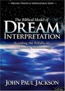 The Biblical Model of Dream Interpretation: Avoiding the Pitfalls of Soulish Methodology