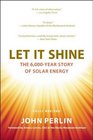 Let It Shine The 6000Year Story of Solar Energy