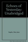 Echoes of Yesterday Unabridged