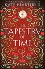 The Tapestry of Time A dazzling historical fantasy from the Aurora Awardwinning author