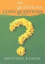 My Questions God's Questions