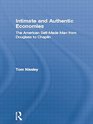Intimate and Authentic Economies The American SelfMade Man from Douglass to Chaplin