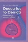 Descartes to Derrida An Introduction to European Philosophy