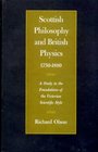 Scottish philosophy and British physics 17501880 A study in the foundations of the Victorian scientific style