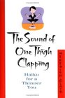 The Sound of One Thigh Clapping  Haiku for a Thinner You
