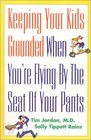 Keeping Your Kids Grounded When You're Flying By The Seat Of Your Pants