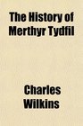 The History of Merthyr Tydfil