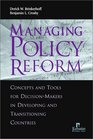 Managing Policy Reform Concepts and Tools for DecisionMakers in Developing and Transitioning Countries