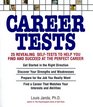 Career Tests 25 Revealing SelfTests to Help You Find and Succeed at the Perfect Career
