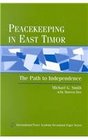 Peacekeeping in East Timor The Path to Independence