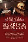 The Collected Supernatural and Weird Fiction of Sir Arthur QuillerCouch FortyTwo Short Stories of the Strange and Unusual