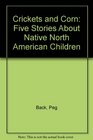 Crickets and Corn Five Stories About Native North American Children