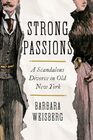 Strong Passions A Scandalous Divorce in Old New York