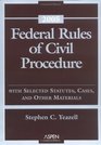 Federal Rules of Civil Procedure  2005 with Selected Statutes
