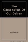 THE COMPOSITION OF OUR SELVES