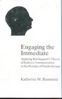 Engaging the Immediate Applying Kierkegaard's Theory of Indirect Communication to the Practice of Psychotherapy
