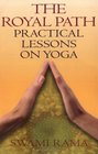 The Royal Path Practical Lessons on Yoga