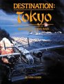 Destination Tokyo A Pictorial History of Doolittle's Tokyo Raid April 18 1942