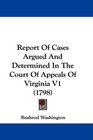 Report Of Cases Argued And Determined In The Court Of Appeals Of Virginia V1