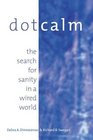 Dot Calm  The Search for Sanity in a Wired World