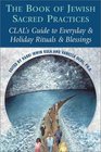 The Book of Jewish Sacred Practices: Clal's Guide to Everyday  Holiday Rituals  Blessings