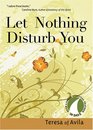 Let Nothing Disturb You Teresa of Avila