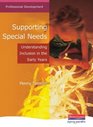 Supporting Special Needs Understanding Inclusion in the Early Years