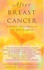 After Breast Cancer  A CommonSense Guide to Life After Treatment