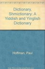 Dictionary Shmictionary A Yiddish and Yinglish Dictionary