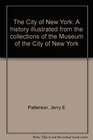 The City of New York A history illustrated from the collections of the Museum of the City of New York