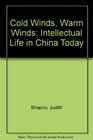 Cold Winds Warm Winds Intellectual Life in China Today