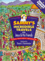 Sammy's Incredible Travels With Jesus and His Friends A New Testament Adventure